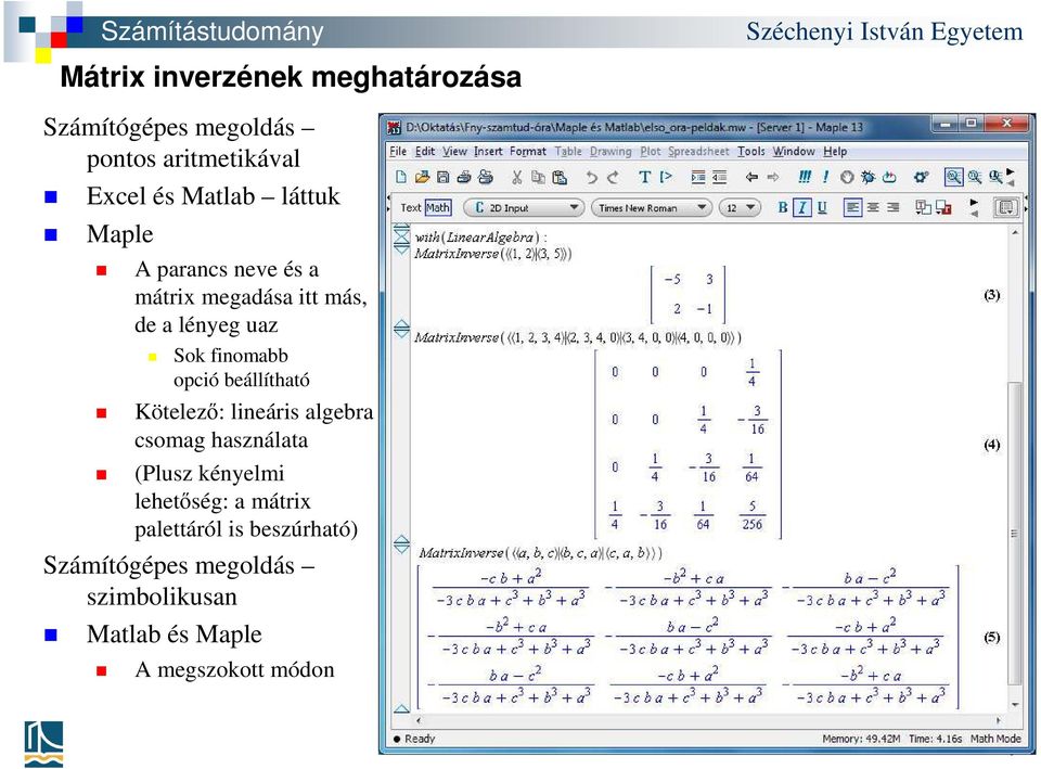 beállítható Kötelező: lineáris algebra csomag használata (Plusz kényelmi lehetőség: a mátrix