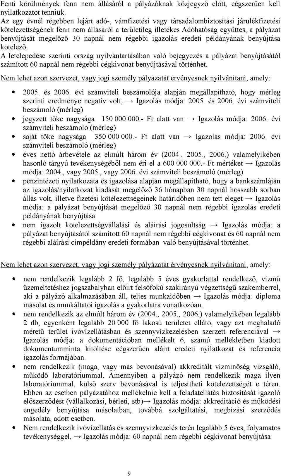 megelőző 30 napnál nem régebbi igazolás eredeti példányának benyújtása kötelező.