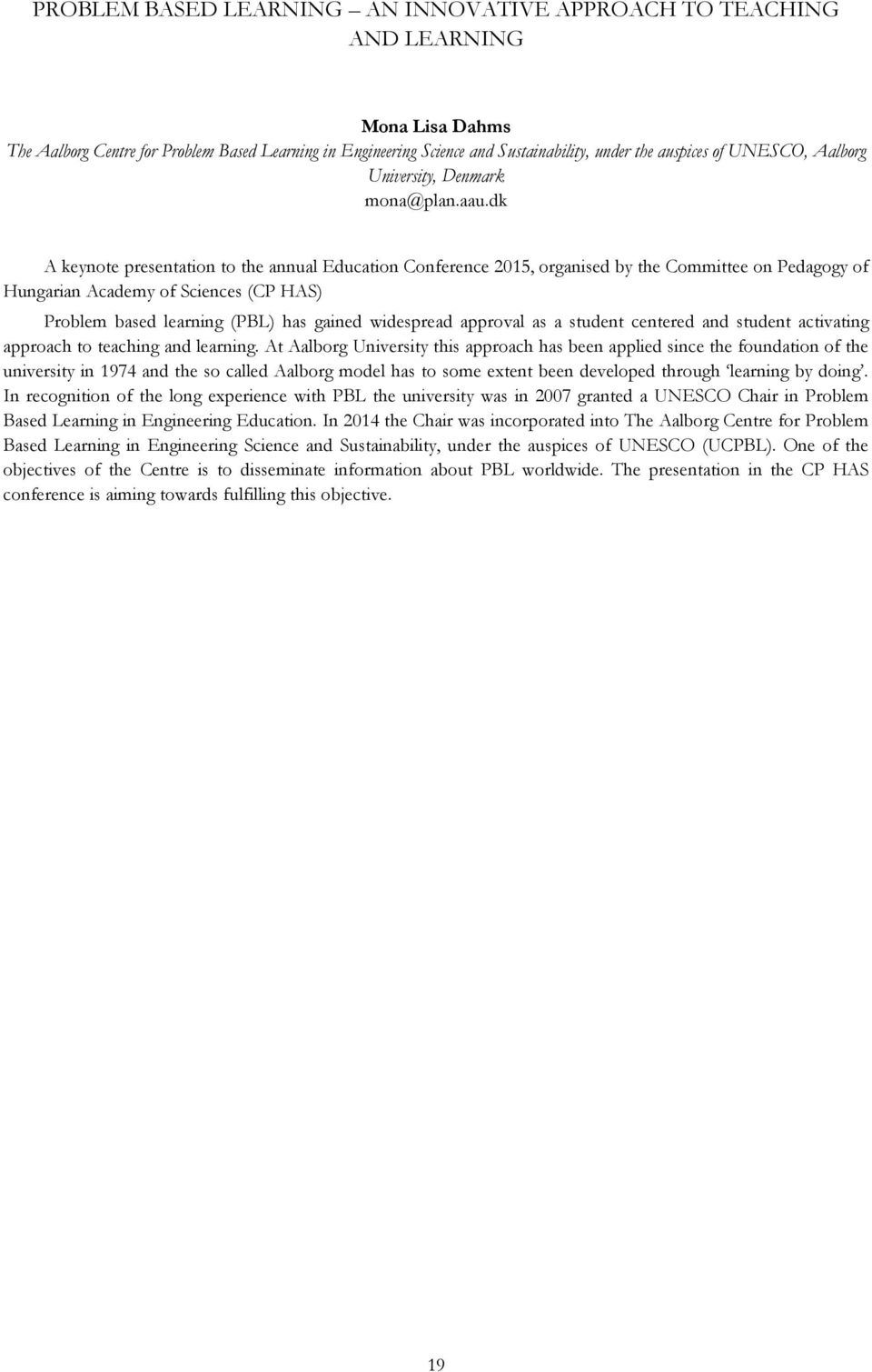 dk A keynote presentation to the annual Education Conference 2015, organised by the Committee on Pedagogy of Hungarian Academy of Sciences (CP HAS) Problem based learning (PBL) has gained widespread