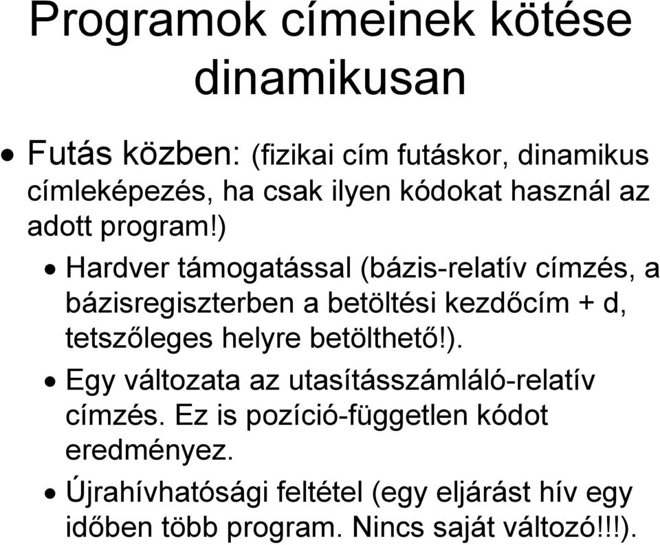 ) Hardver támogatással (bázis-relatív címzés, a bázisregiszterben a betöltési kezdőcím + d, tetszőleges helyre