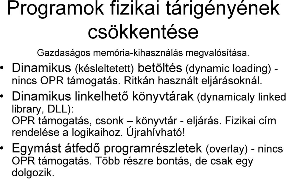 Dinamikus linkelhető könyvtárak (dynamicaly linked library, DLL): OPR támogatás, csonk könyvtár - eljárás.