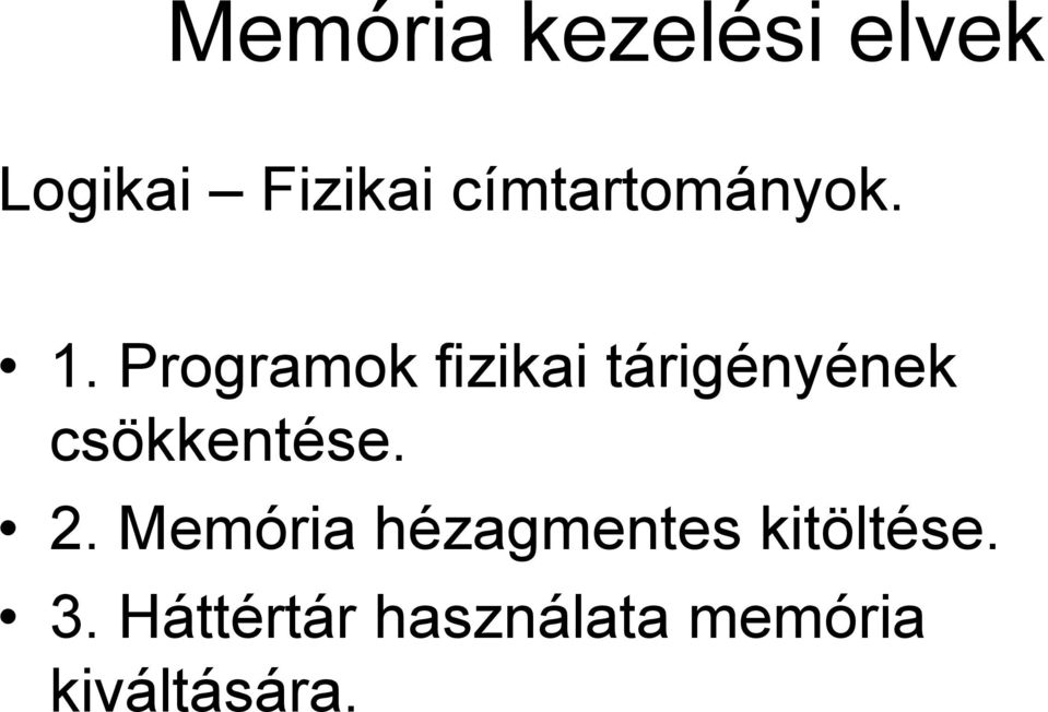 Programok fizikai tárigényének csökkentése.