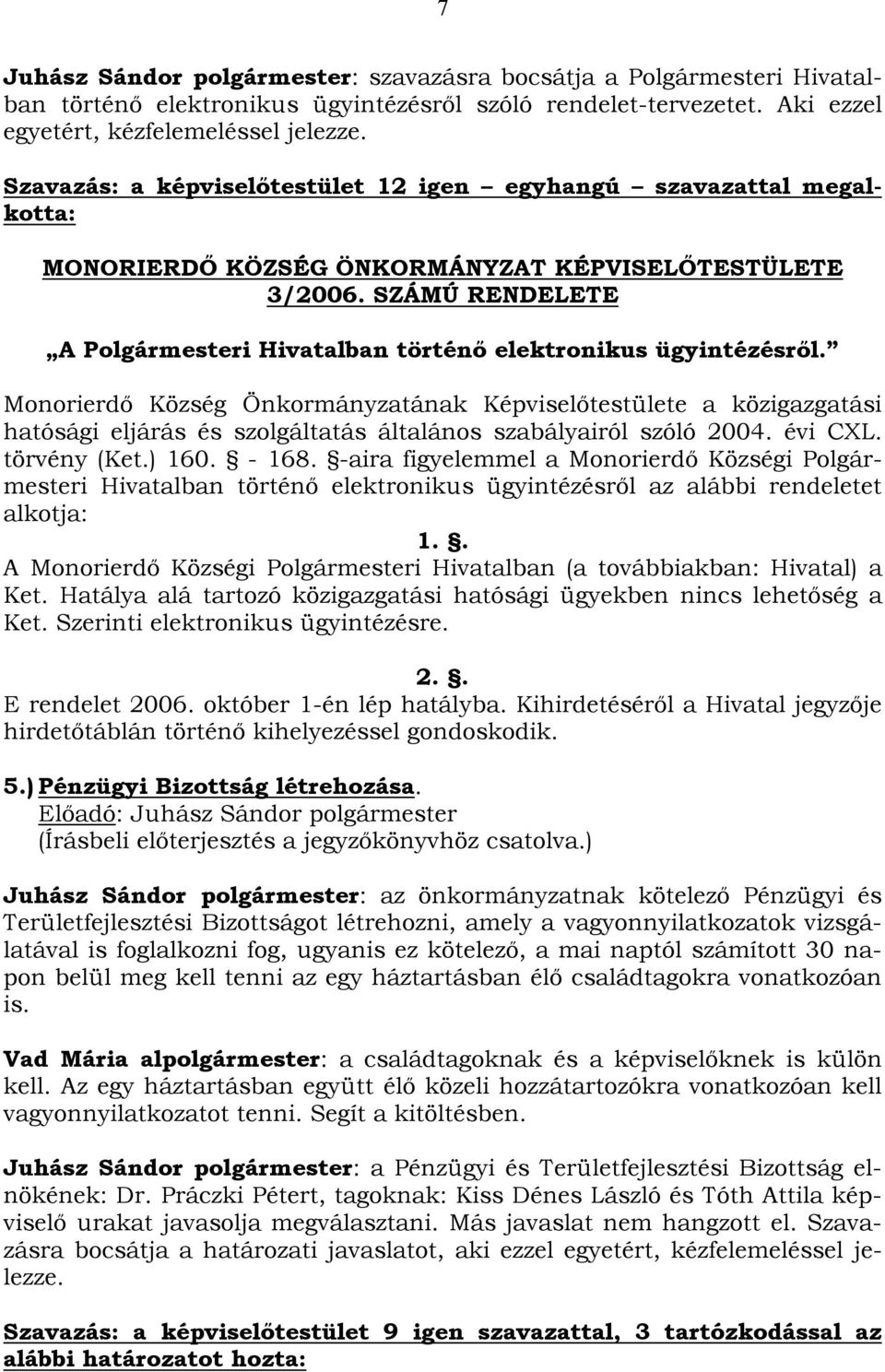 SZÁMÚ RENDELETE A Polgármesteri Hivatalban történő elektronikus ügyintézésről.