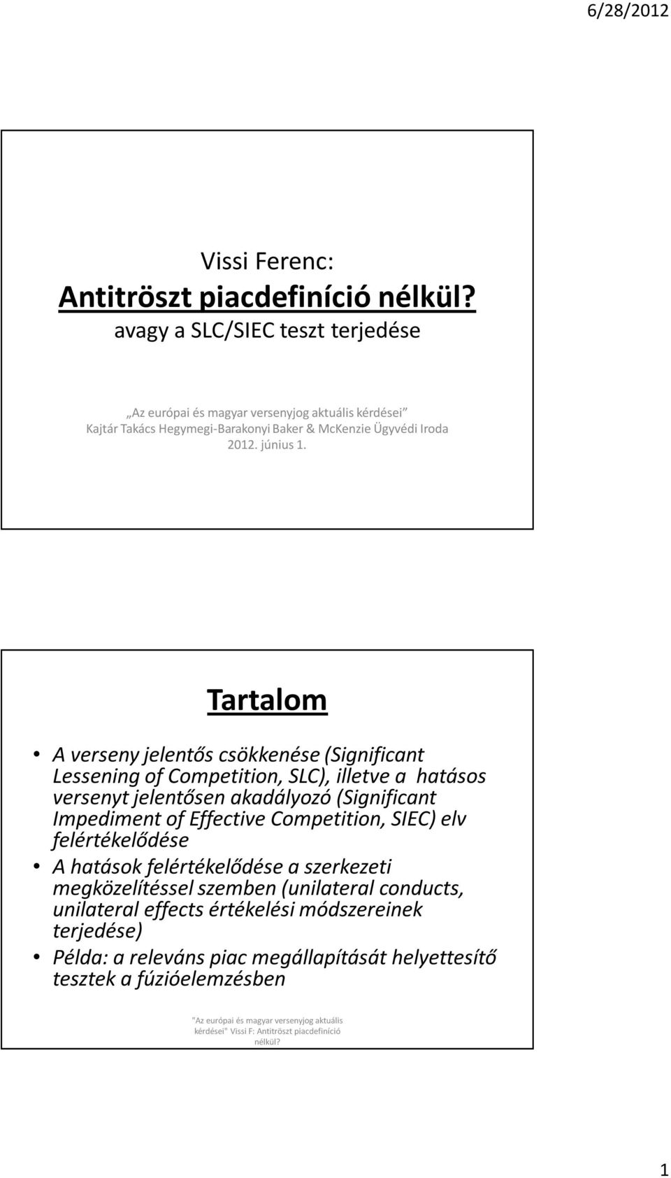 Tartalom A verseny jelentős csökkenése (Significant Lesseningof Competition, SLC), illetve a hatásos versenyt jelentősen akadályozó (Significant