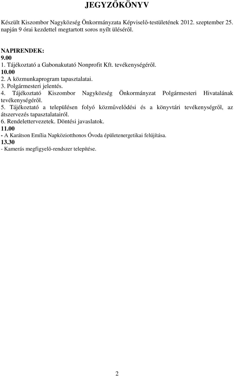 Tájékoztató Kiszombor Nagyközség Önkormányzat Polgármesteri Hivatalának tevékenységéről. 5.