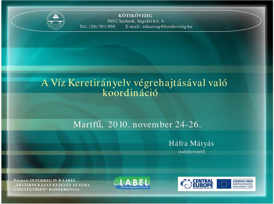hu A Víz Keretirányelv végrehajtásával való koordináció Martfű, 2010.