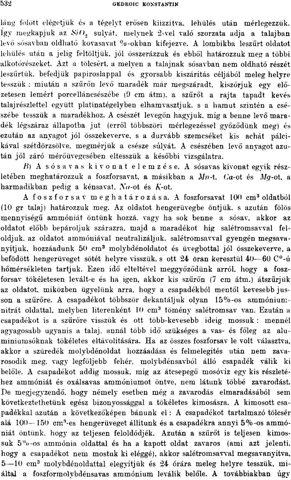 A lombikba leszűrt oldatot lehűlés után a jelig feltöltjük, jól összerázzuk és ebből határozzuk meg a többi alkotórészeket.