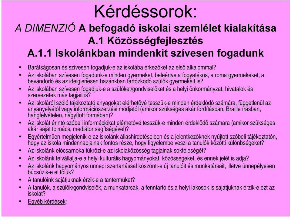 Az iskolában szívesen fogadjuk-e a szülőket/gondviselőket és a helyi önkormányzat, hivatalok és szervezetek más tagjait is?