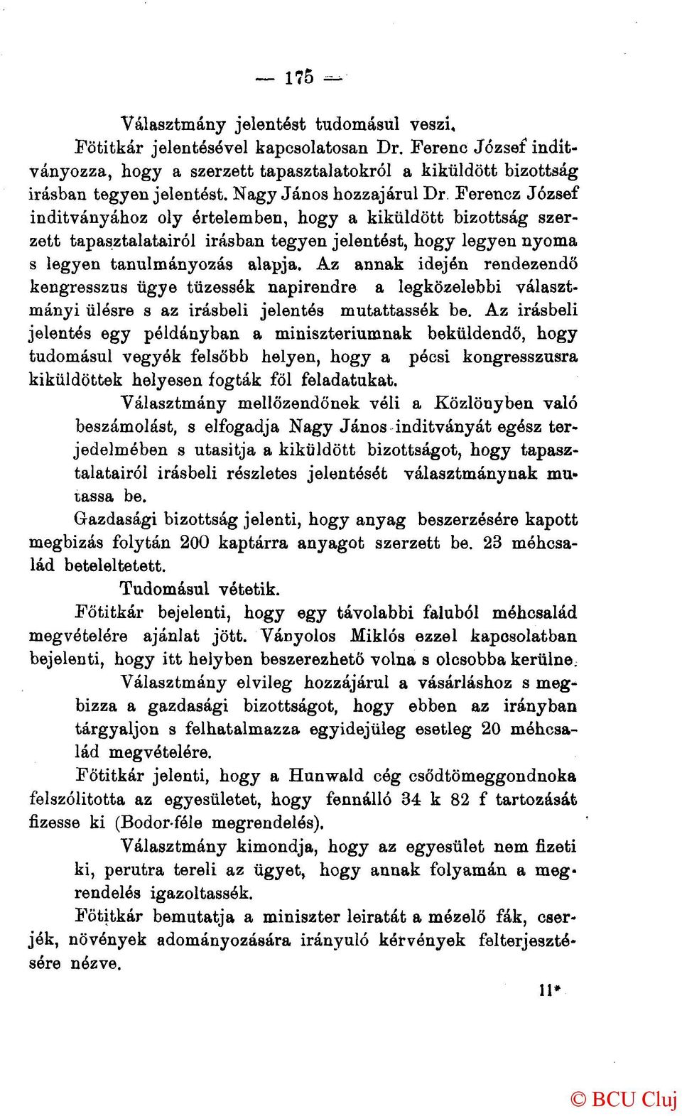 Az annak idején rendezendő kongresszus ügye tűzessék napirendre a legközelebbi választmányi ülésre s az Írásbeli jelentés mutattassák be.