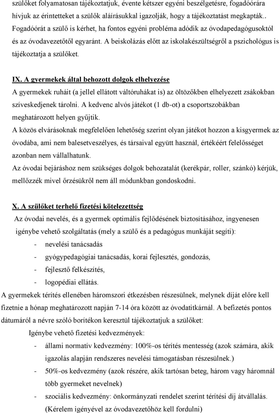 A beiskolázás előtt az iskolakészültségről a pszichológus is tájékoztatja a szülőket. IX.