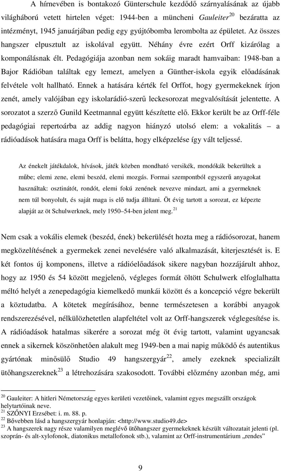 Pedagógiája azonban nem sokáig maradt hamvaiban: 1948-ban a Bajor Rádióban találtak egy lemezt, amelyen a Günther-iskola egyik előadásának felvétele volt hallható.