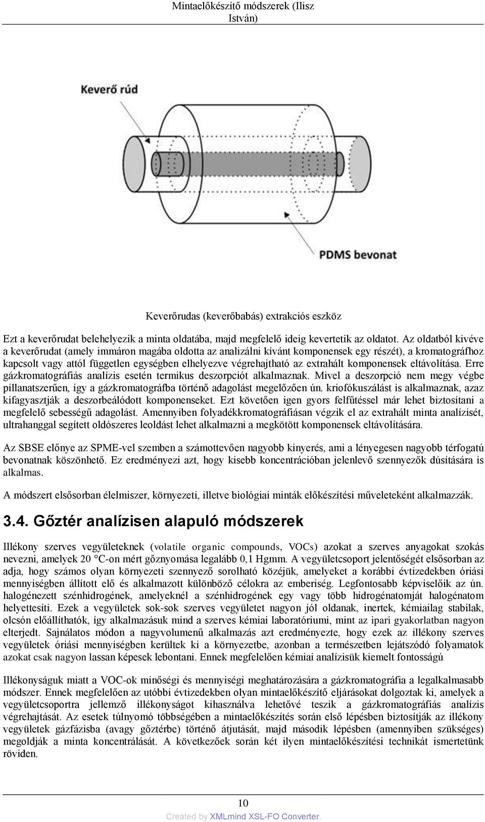 extrahált komponensek eltávolítása. Erre gázkromatográfiás analízis esetén termikus deszorpciót alkalmaznak.