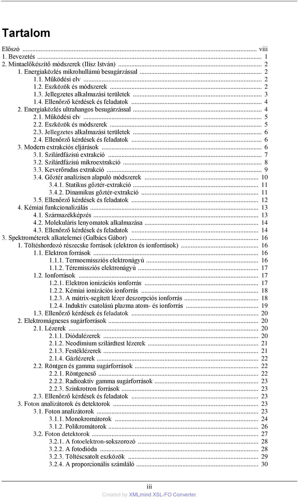.. 6 2.4. Ellenőrző kérdések és feladatok... 6 3. Modern extrakciós eljárások... 6 3.1. Szilárdfázisú extrakció... 7 3.2. Szilárdfázisú mikroextrakció... 8 3.3. Keverőrudas extrakció... 9 3.4. Gőztér analízisen alapuló módszerek.
