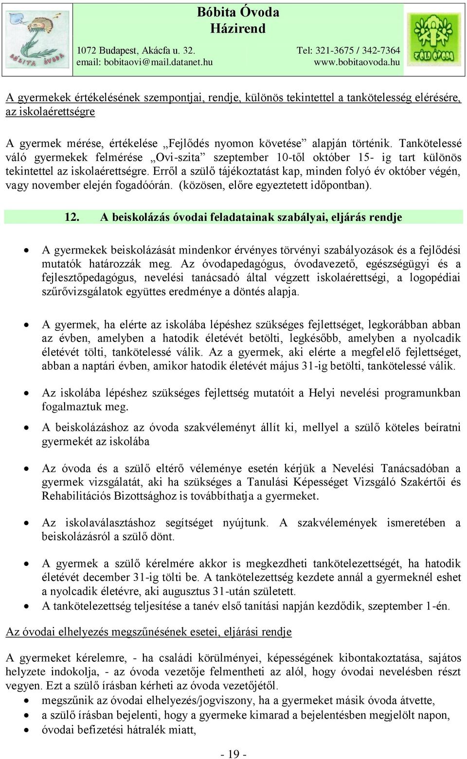 Tankötelessé váló gyermekek felmérése Ovi-szita szeptember 10-től október 15- ig tart különös tekintettel az iskolaérettségre.