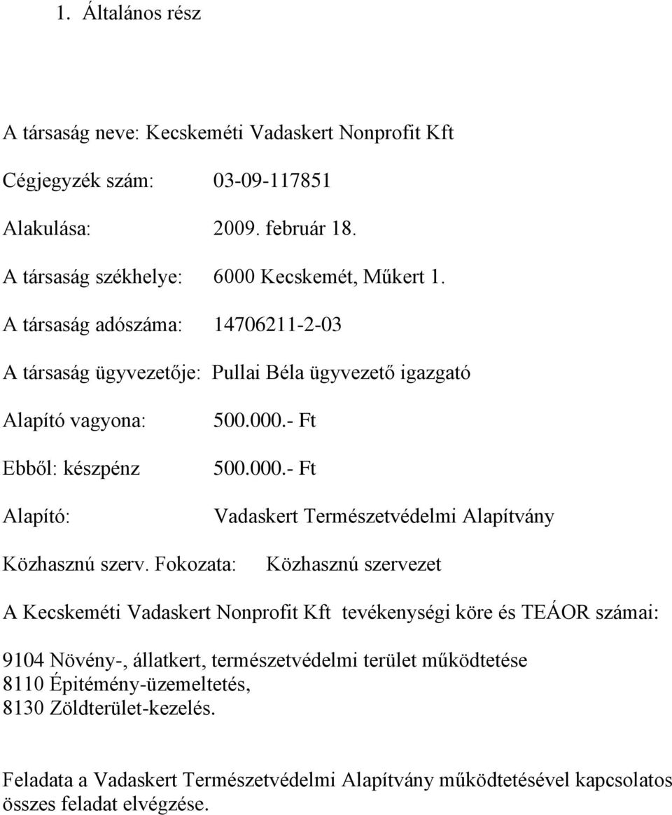 - Ft 500.000.- Ft Vadaskert Természetvédelmi Alapítvány Közhasznú szerv.