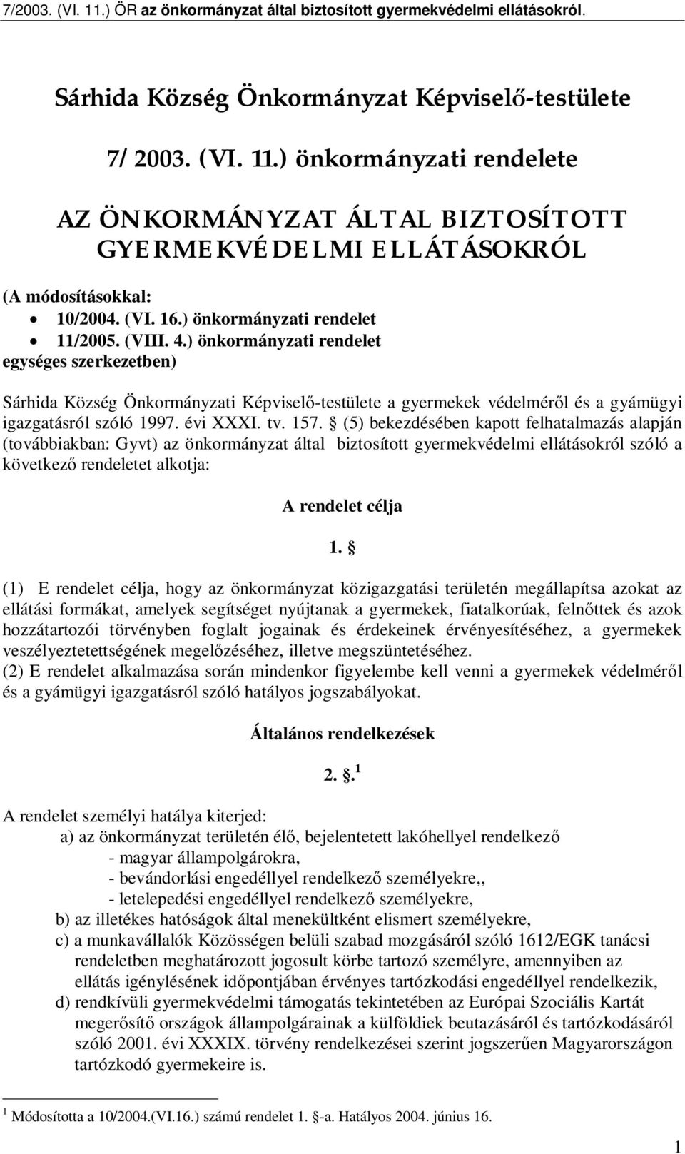 ) önkormányzati rendelet egységes szerkezetben) Sárhida Község Önkormányzati Képvisel -testülete a gyermekek védelmér l és a gyámügyi igazgatásról szóló 1997. évi XXXI. tv. 157.