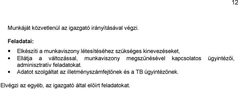 változással, munkaviszony megszűnésével kapcsolatos ügyintézői, adminisztratív