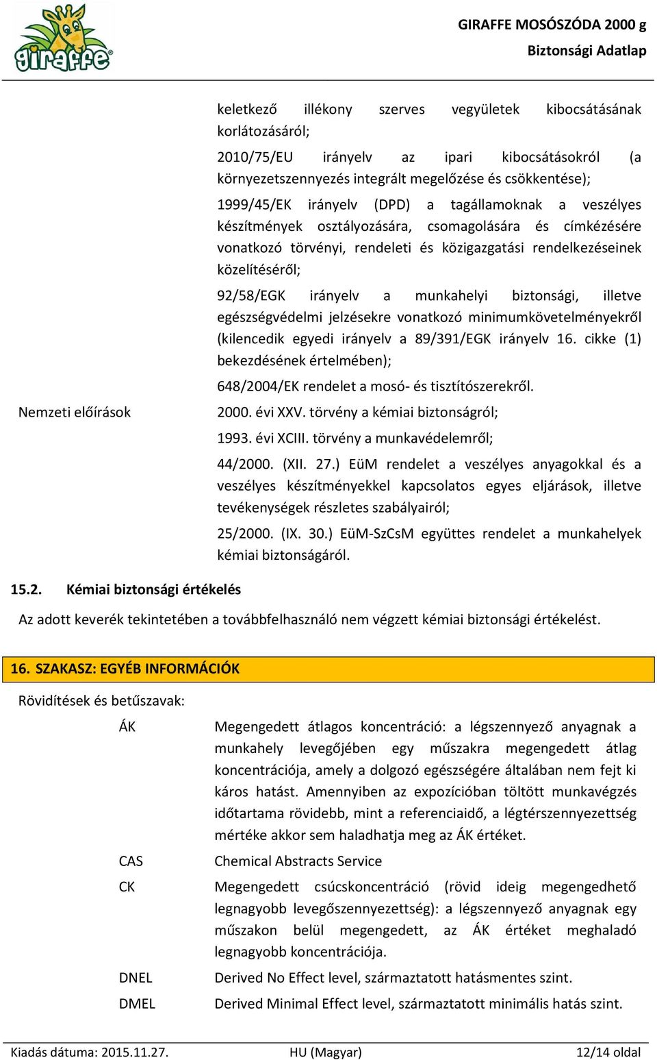 92/58/EGK irányelv a munkahelyi biztonsági, illetve egészségvédelmi jelzésekre vonatkozó minimumkövetelményekről (kilencedik egyedi irányelv a 89/391/EGK irányelv 16.