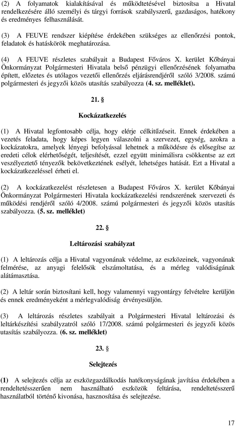 kerület Kőbányai Önkormányzat Polgármesteri Hivatala belső pénzügyi ellenőrzésének folyamatba épített, előzetes és utólagos vezetői ellenőrzés eljárásrendjéről szóló 3/2008.