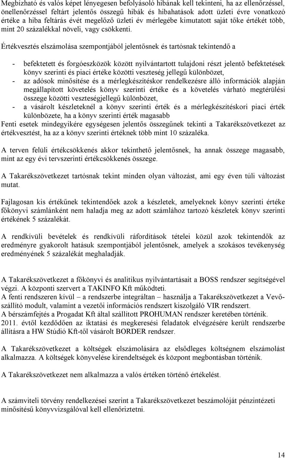 Értékvesztés elszámolása szempontjából jelentősnek és tartósnak tekintendő a - befektetett és forgóeszközök között nyilvántartott tulajdoni részt jelentő befektetések könyv szerinti és piaci értéke