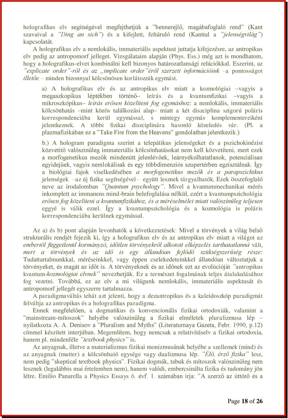 ) még azt is mondhatom, hogy a holografikus-elvet kombinálni kell bizonyos határozatlansági relációkkal.