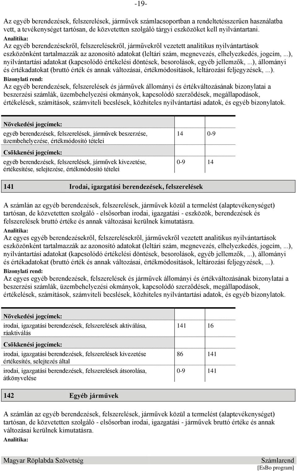 ..), nyilvántartási adatokat (kapcsolódó értékelési döntések, besorolások, egyéb jellemzők,.