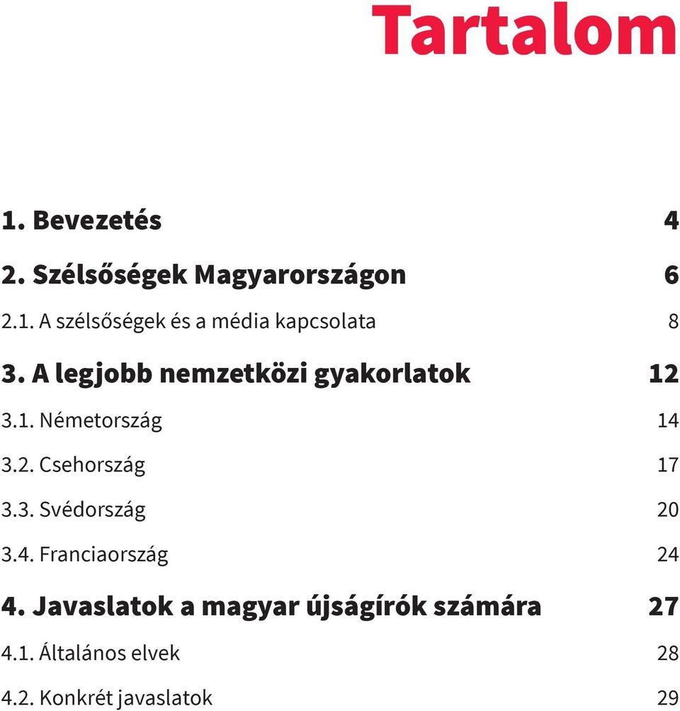 3. Svédország 20 3.4. Franciaország 24 4.