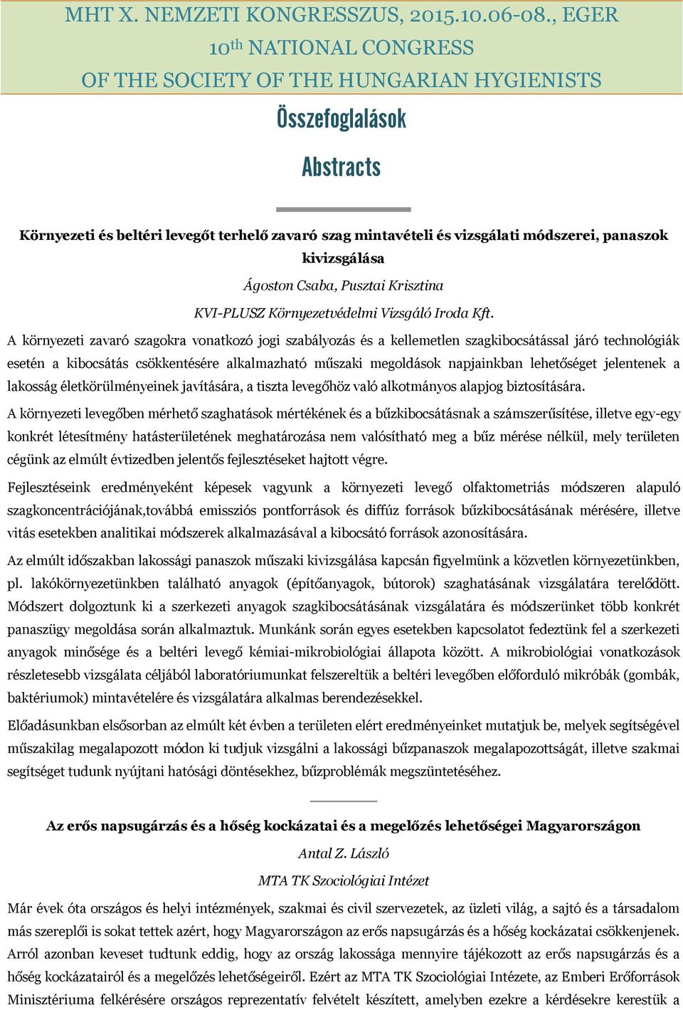 kivizsgálása Ágoston Csaba, Pusztai Krisztina KVI-PLUSZ Környezetvédelmi Vizsgáló Iroda Kft.