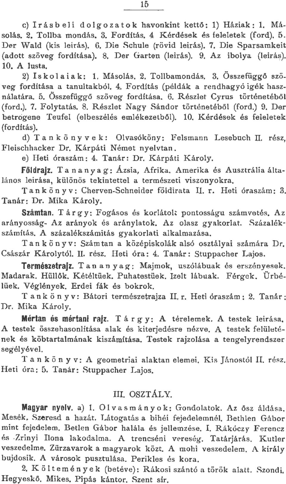 Fordítás (pédák a rendhagyó igék hasz-. n áatára. 5. Összefüggő szöveg fordítása. 6. Részet Cyrus történetébő (ford.). 7. Foytatás. 8. Részet Nagy Sándor történetébő (ford.) 9.