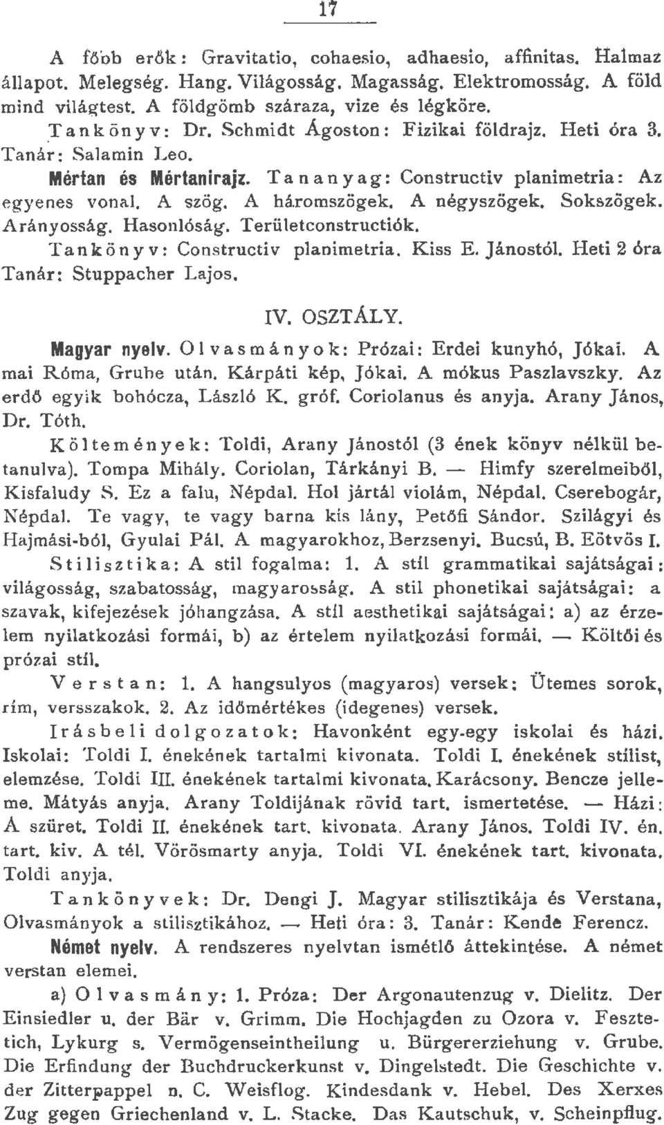 Arányosság. Hasonóság. Terüetconstructiók. Ta nk ö n y v: Constructiv panimetria. Kiss E. Jánostó. Heti 2 óra Tanár: Stuppacher Lajos. IV. OSZTÁLY. Magyar nyev.