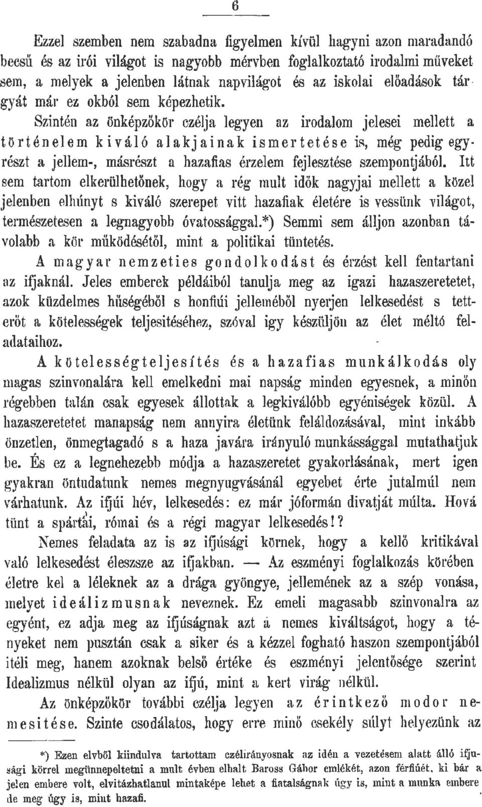 Szintén az önképzökör czéja egyen az irodaom jeesei meett a t ö r t é n e e rn k i v á ó a ak j a i n a k i s m e r t e t é s e i, még pedig egyrészt a jeem-, másrészt a hazafias érzeem fjesztése