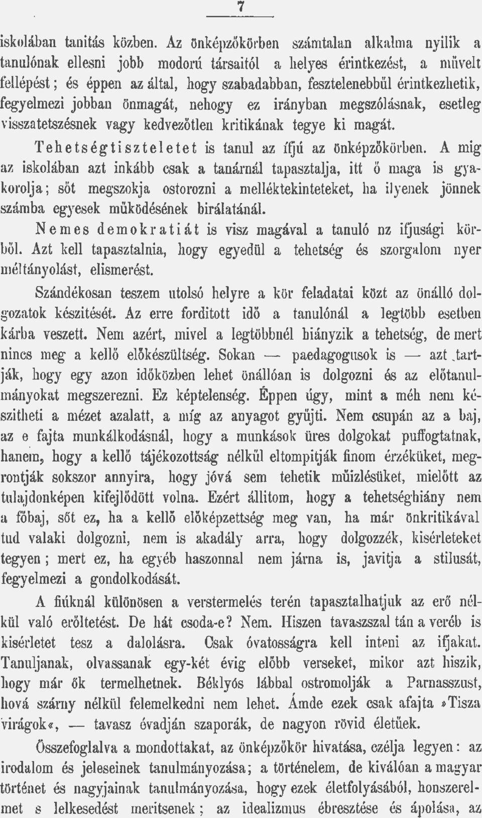 önmagát, nehogy ez irányban megszóásnak, eseteg visszatetszésnek vagy kedvezőten kritikának tegye ki magát. T e h e ts é g t i sz t e e t e t is tanu az ífjú az önképzőkörben.