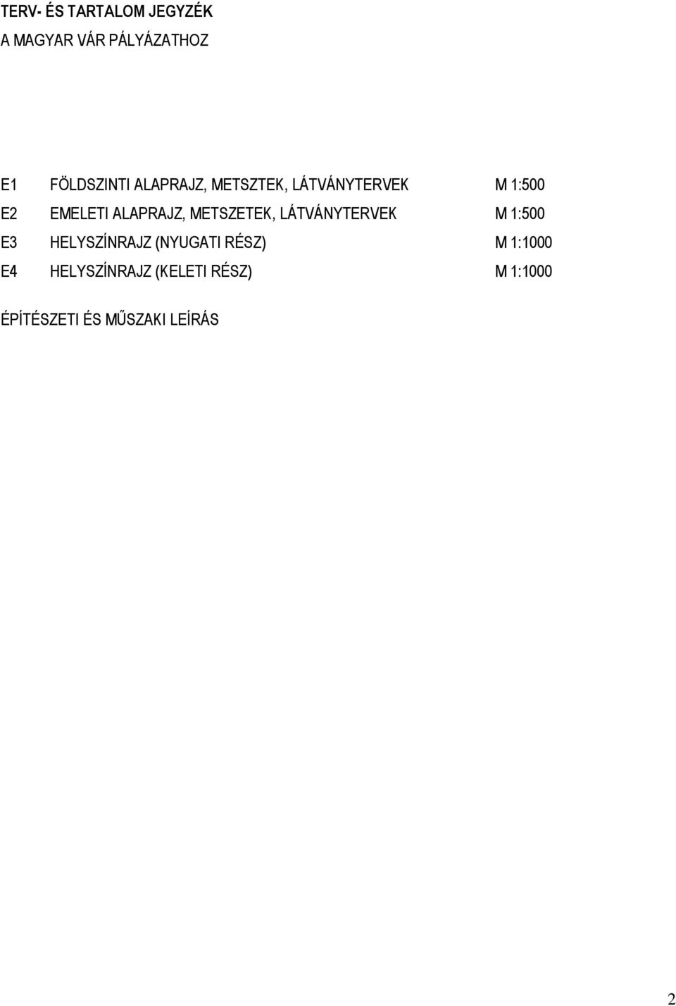 LÁTVÁNYTERVEK M 1:500 E3 HELYSZÍNRAJZ (NYUGATI RÉSZ) M 1:1000