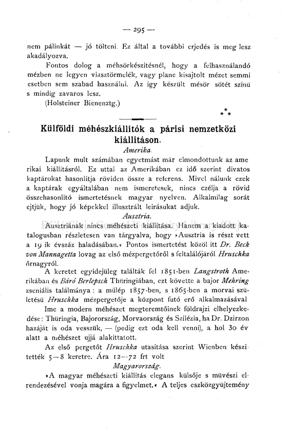 Az igy készült mésör sötét szinü s mindig zavaros lesz. (Holsteiner Bienenztg.) * * * Külföldi méhészkiállitók a párisi nemzetközi kiállításon. Amerika.