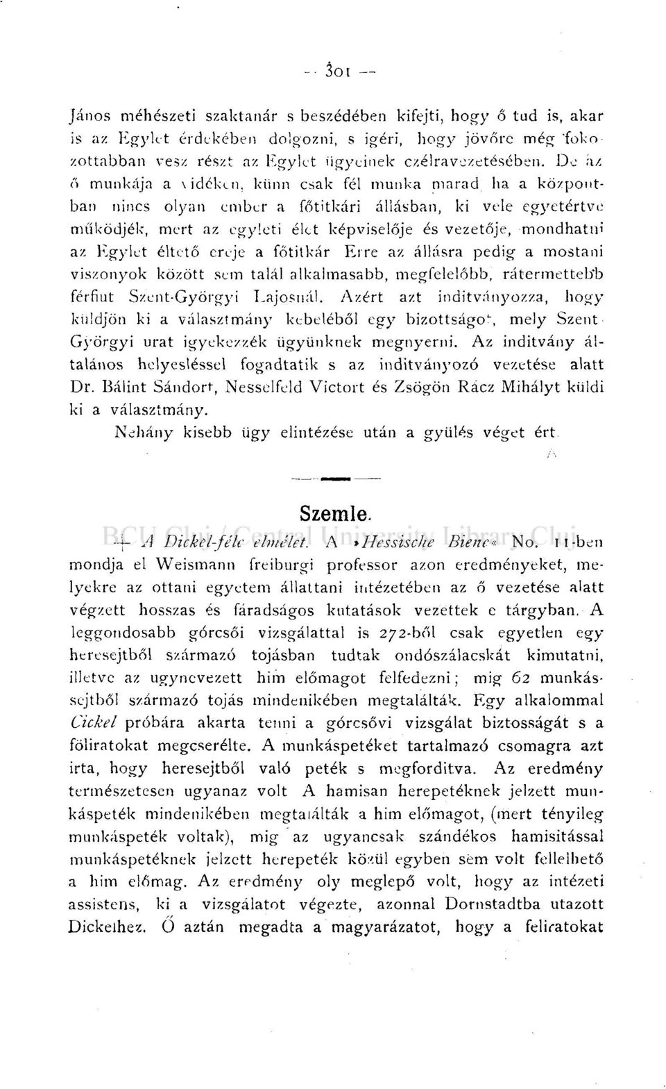 éltető ereje a főtitkár Erre az állásra pedig a mostani viszonyok között sem talál alkalmasabb, megfelelőbb, rátermettebb férfiút Szent-Györgyi Lajosnál.