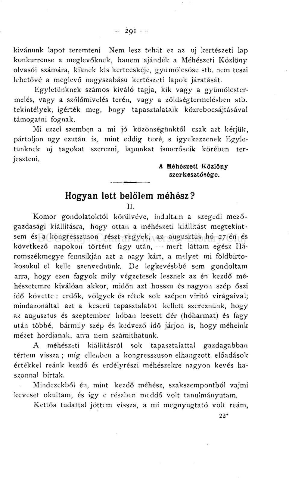 tekintélyek, Ígérték meg, hogy tapasztalataik közrebocsájtásával támogatni fognak.