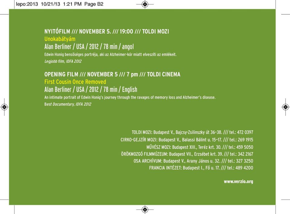 Legjobb film, IDFA 2012 OPENING FILM /// NOVEMBER 5 /// 7 pm /// TOLDI CINEMA First Cousin Once Removed Alan Berliner / USA / 2012 / 78 min / English An intimate portrait of Edwin Honig s journey