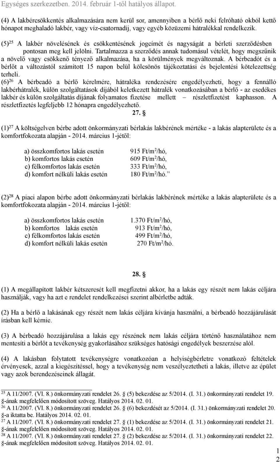 Tartalmazza a szerződés annak tudomásul vételét, hogy megszűnik a növelő vagy csökkenő tényező alkalmazása, ha a körülmények megváltoznak.