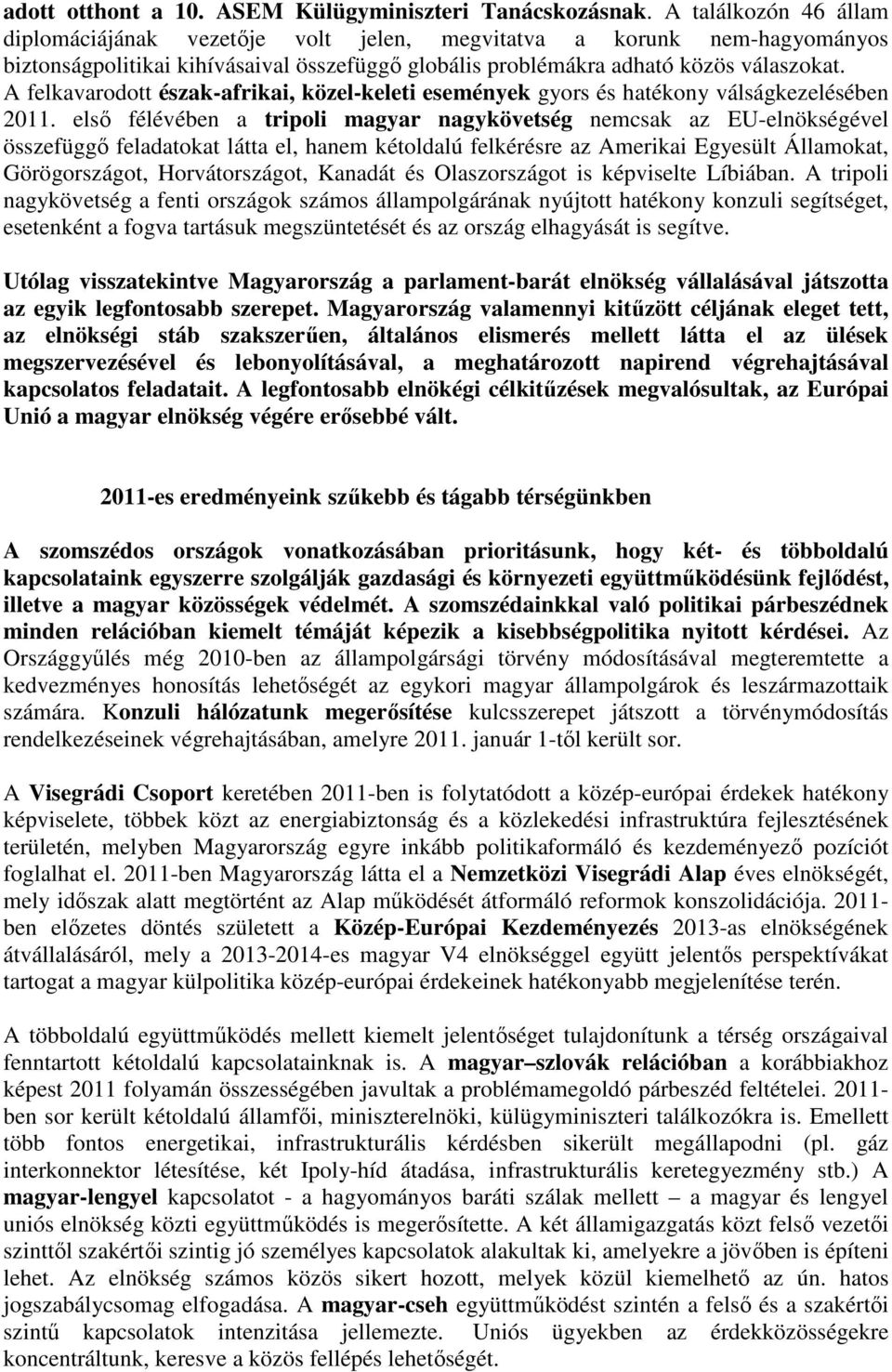 A felkavarodott észak-afrikai, közel-keleti események gyors és hatékony válságkezelésében 2011.