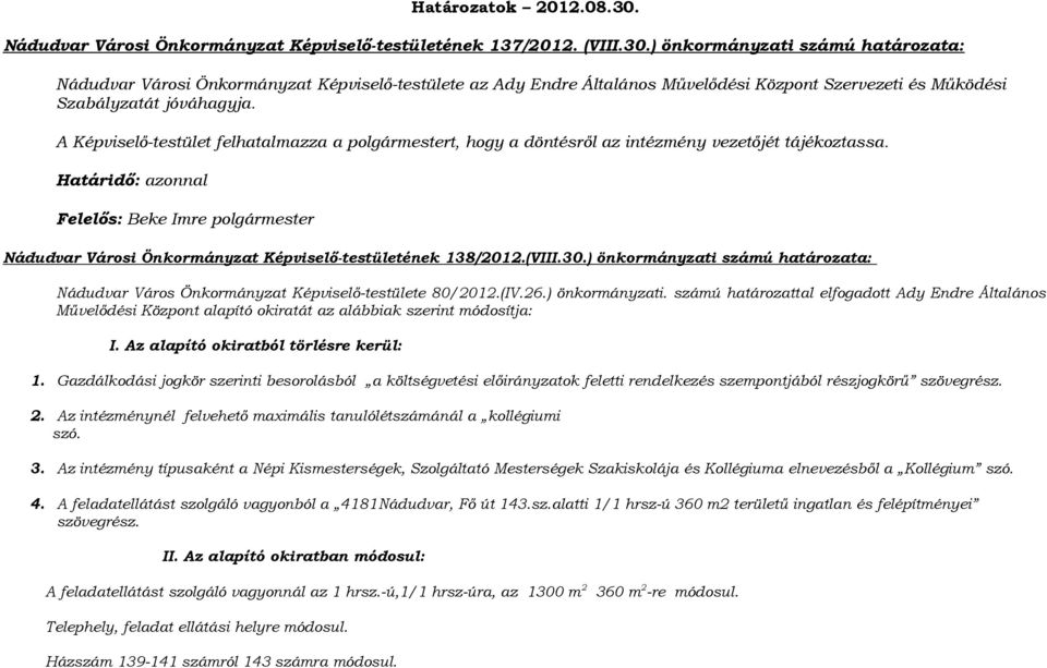 Határidő: azonnal Felelős: Beke Imre polgármester Nádudvar Városi Önkormányzat Képviselő-testületének 138/2012.(VIII.30.