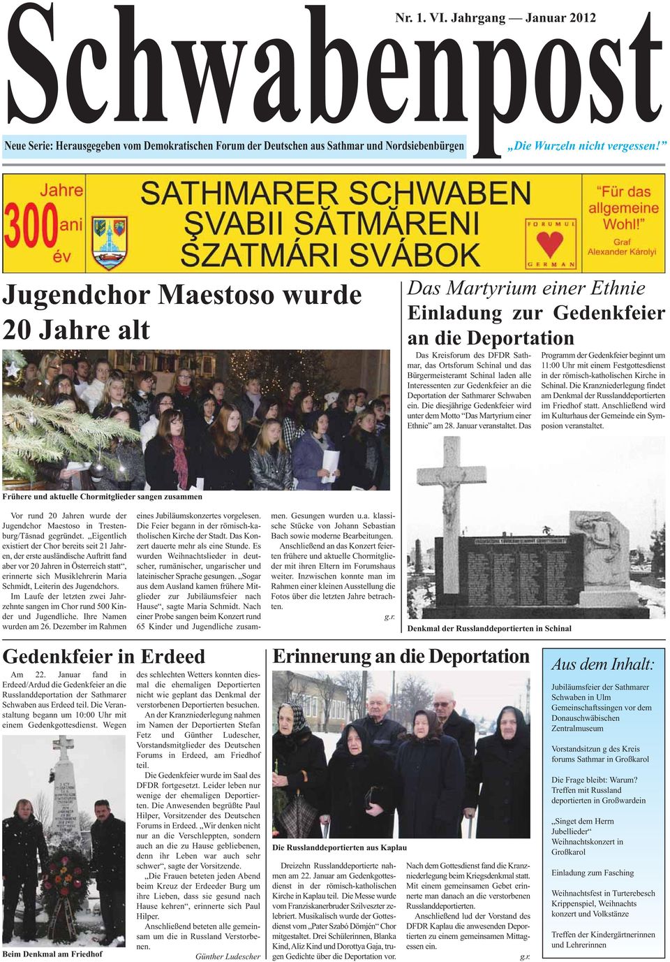 laden alle Interessenten zur Gedenkfeier an die Deportation der Sathmarer Schwaben ein. Die diesjährige Gedenkfeier wird unter dem Motto Das Martyrium einer Ethnie am 28. Januar veranstaltet.