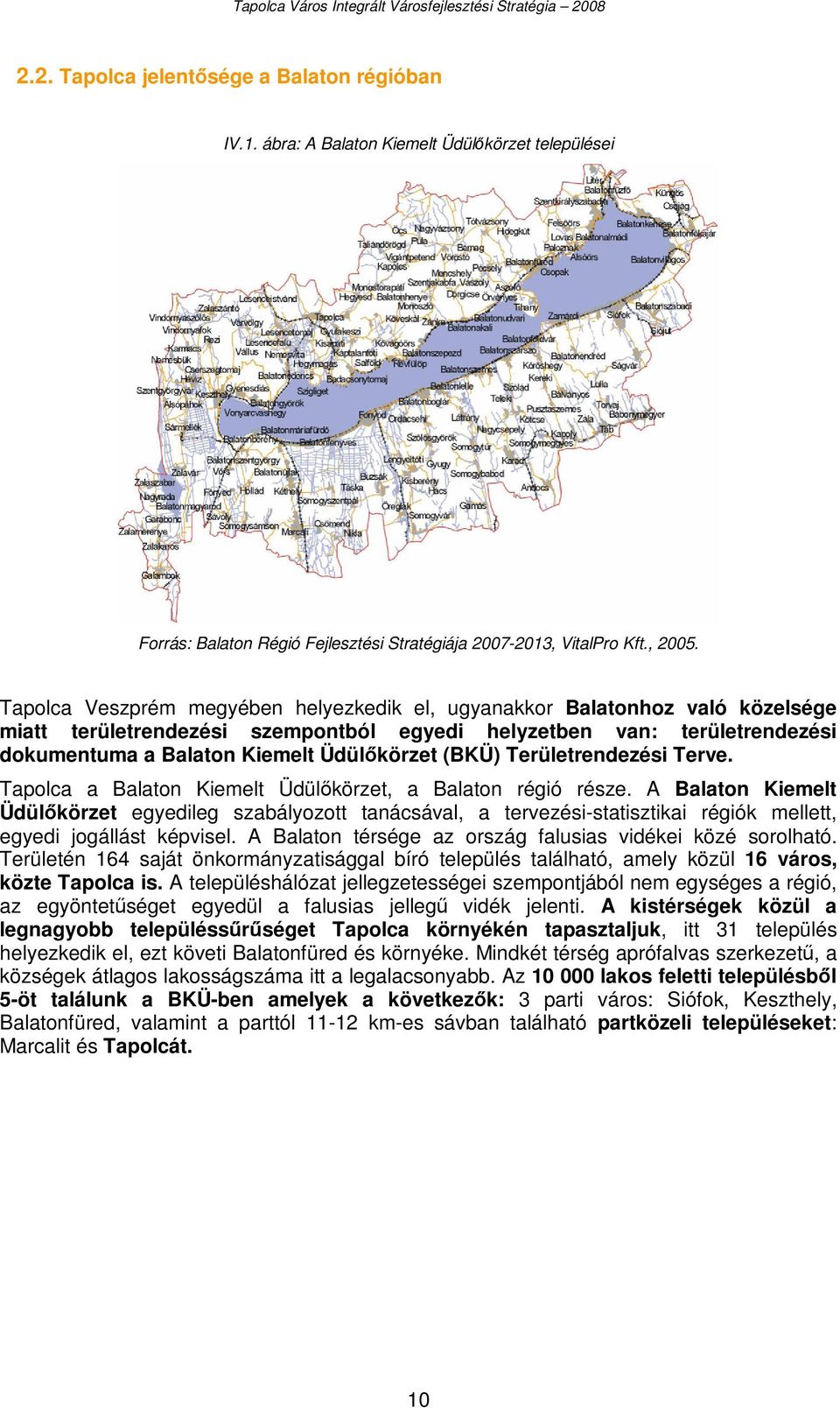 (BKÜ) Területrendezési Terve. Tapolca a Balaton Kiemelt Üdülőkörzet, a Balaton régió része.