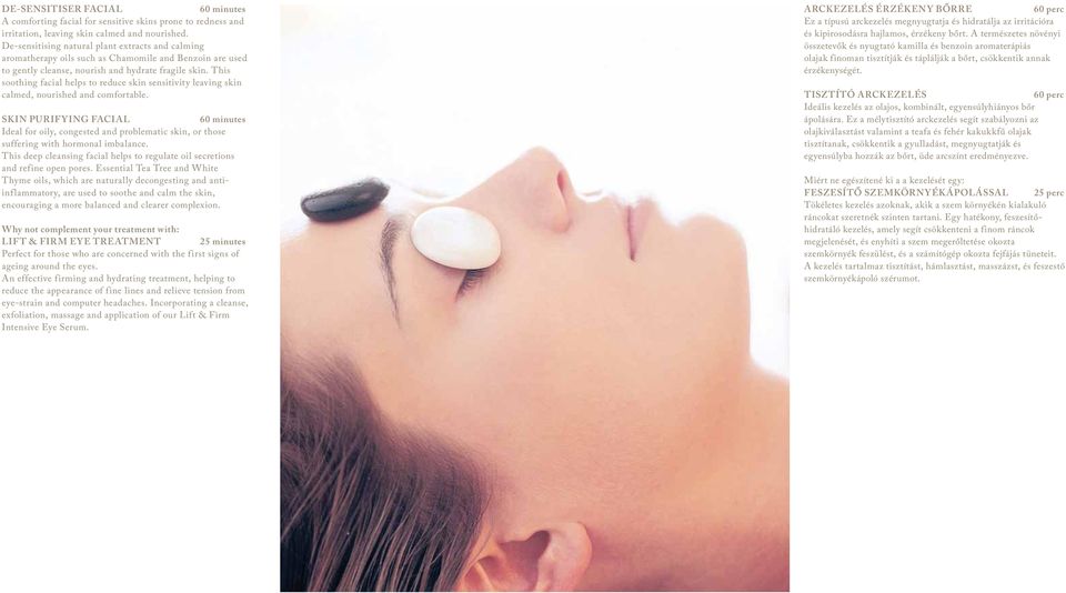 This soothing facial helps to reduce skin sensitivity leaving skin calmed, nourished and comfortable.