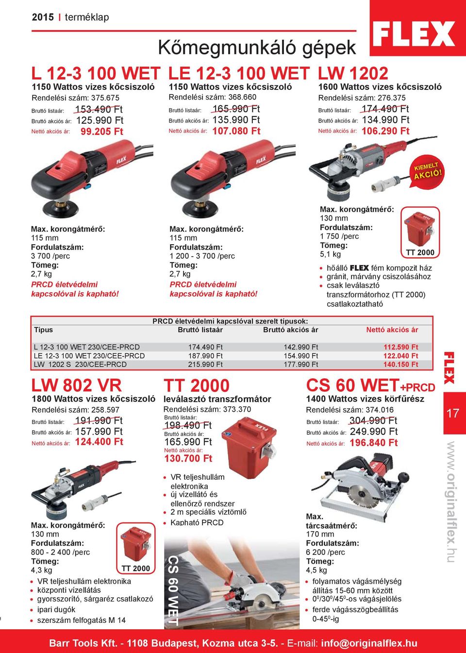 korongátmérő: 115 mm 3 700 /perc 2,7 kg PRCD életvédelmi kapcsolóval is kapható! Max.