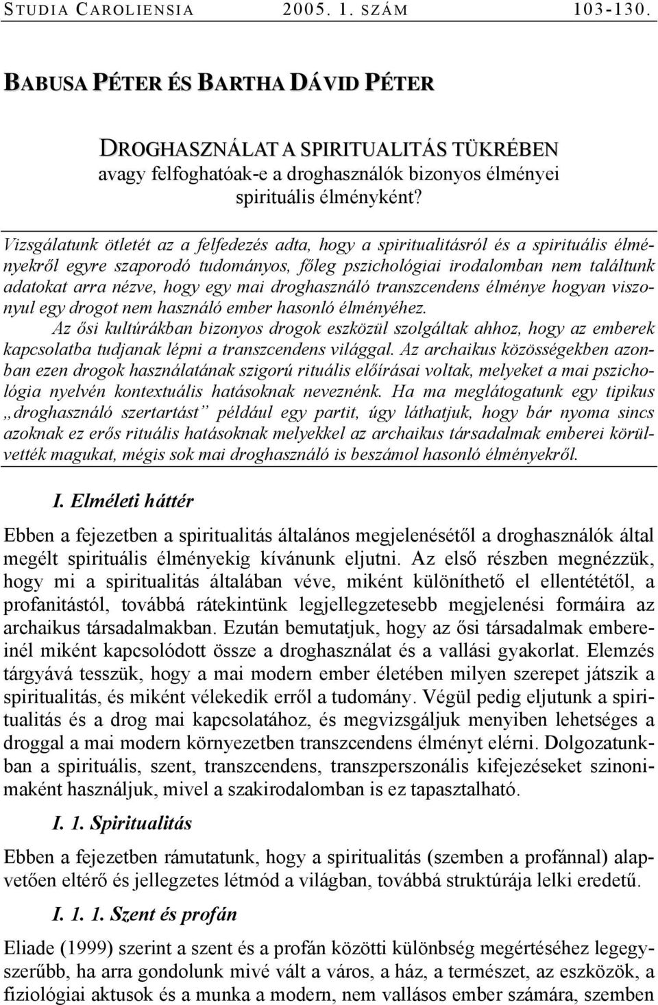 mai droghasználó transzcendens élménye hogyan viszonyul egy drogot nem használó ember hasonló élményéhez.