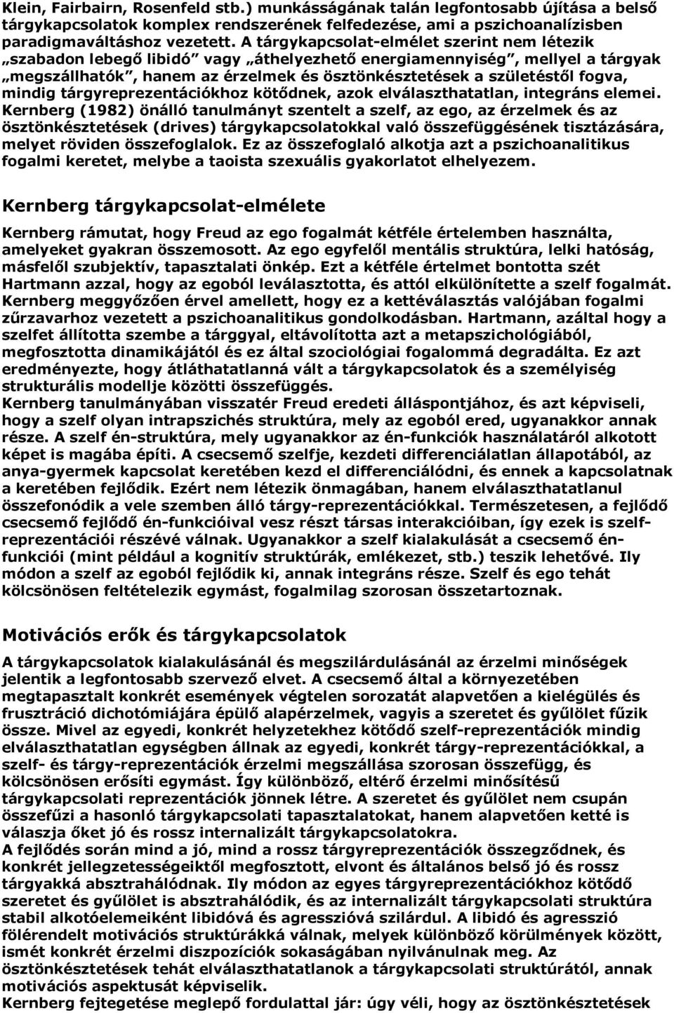 mindig tárgyreprezentációkhoz kötődnek, azok elválaszthatatlan, integráns elemei.