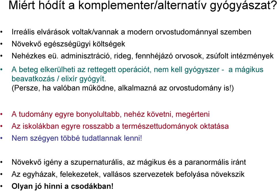 (Persze, ha valóban működne, alkalmazná az orvostudomány is!