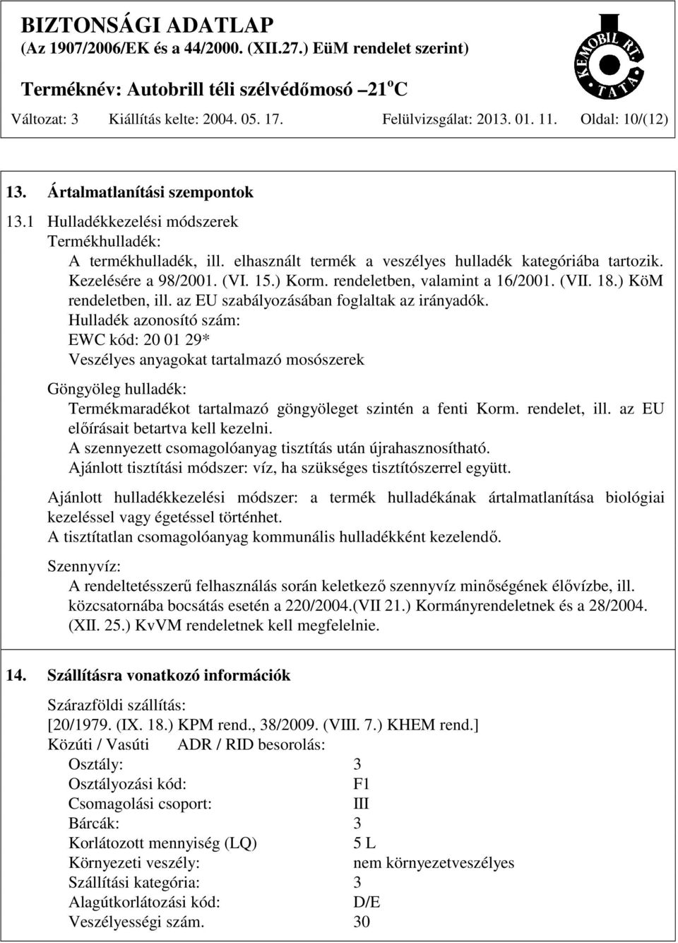 az EU szabályozásában foglaltak az irányadók.