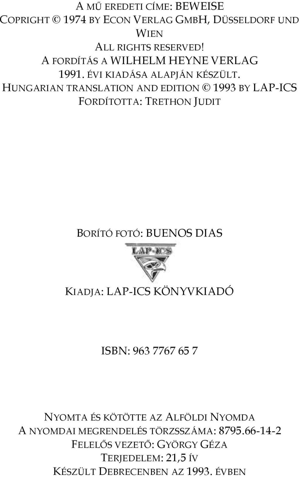 HUNGARIAN TRANSLATION AND EDITION 1993 BY LAP-ICS FORDÍTOTTA: TRETHON JUDIT BORÍTÓ FOTÓ: BUENOS DIAS KIADJA: LAP-ICS