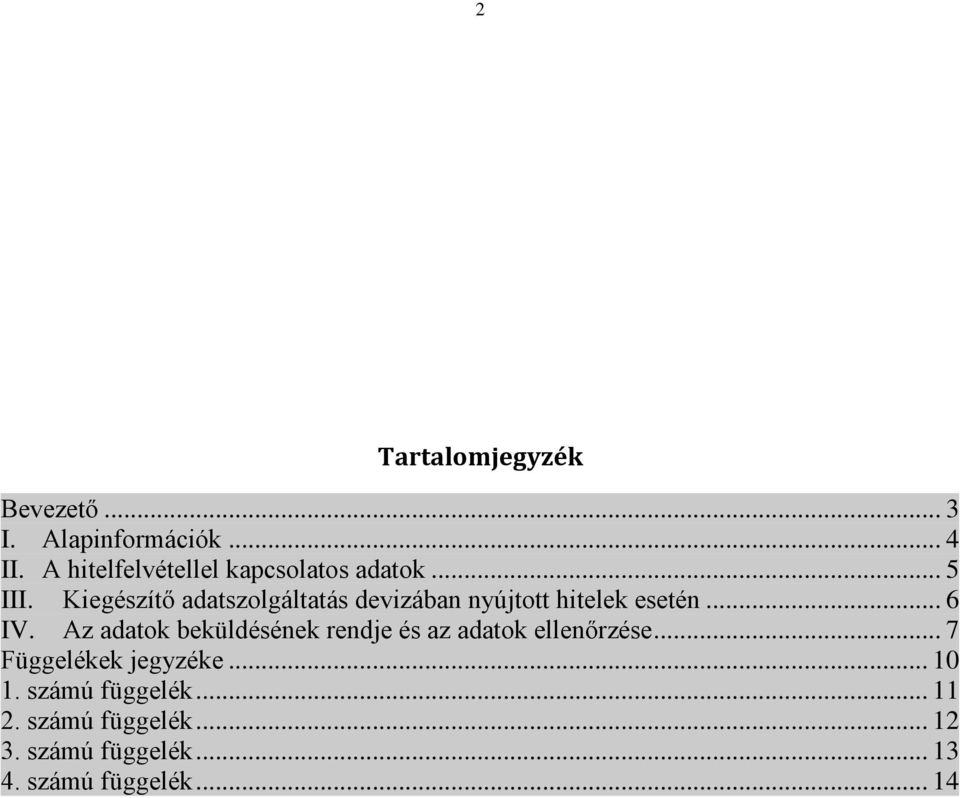 Kiegészítő adatszolgáltatás devizában nyújtott hitelek esetén... 6 IV.